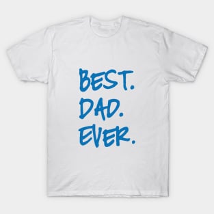 Best dad ever, happy father’s day T-Shirt